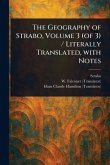 The Geography of Strabo, Volume 3 (of 3) / Literally Translated, With Notes The Geography of Strabo, Volume 3 (of 3) / Literally Translated, With Notes