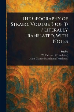 Cover The Geography of Strabo, Volume 3 (of 3) / Literally Translated, With Notes