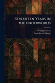 Seventeen Years in the Underworld Seventeen Years in the Underworld