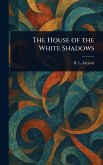 The House of the White Shadows The House of the White Shadows