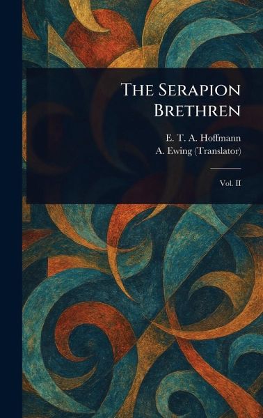 The Serapion Brethren The Serapion Brethren
