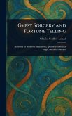 Gypsy Sorcery and Fortune Telling Gypsy Sorcery and Fortune Telling