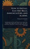 How to Install Electric Bells, Annunciators, and Alarms. How to Install Electric Bells, Annunciators, and Alarms.