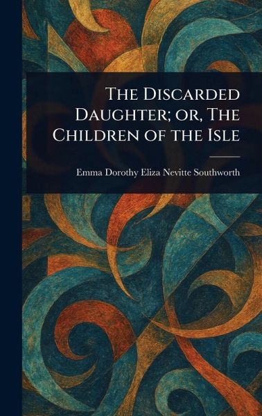 The Discarded Daughter; or, The Children of the Isle