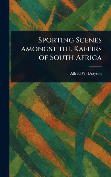 Sporting Scenes Amongst the Kaffirs of South Africa