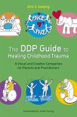 The Ddp Guide to Healing Childhood Trauma The Ddp Guide to Healing Childhood Trauma