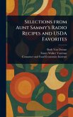 Selections From Aunt Sammy's Radio Recipes and USDA Favorites Selections From Aunt Sammy's Radio Recipes and USDA Favorites