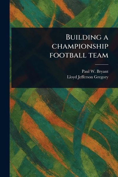 Building a Championship Football Team Building a Championship Football Team