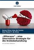 "Mitocans" - eine alternative Strategie für die Krebsbehandlung "Mitocans" - eine alternative Strategie für die Krebsbehandlung