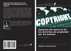 Aspectos del ejercicio de los derechos de propiedad por los autores