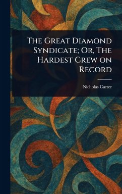Cover The Great Diamond Syndicate; Or, The Hardest Crew on Record