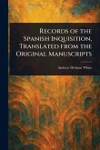 Records of the Spanish Inquisition, Translated From the Original Manuscripts Records of the Spanish Inquisition, Translated From the Original Manuscripts