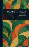 A Guide to Health A Guide to Health