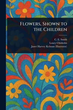 Flowers, Shown to the Children Cover Flowers, Shown to the Children