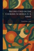 Recipes Used in the Cooking Schools, U. S. Army Recipes Used in the Cooking Schools, U. S. Army