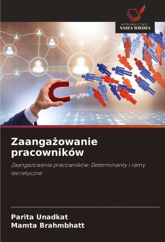 Zaanga¿owanie pracowników - Unadkat, Parita;Brahmbhatt, Mamta Zaanga¿owanie pracowników - Unadkat, Parita;Brahmbhatt, Mamta