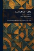 Fatigue Study Fatigue Study