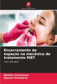 Encerramento de espaços na mecânica de tratamento MBT