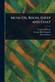 Musk-Ox, Bison, Sheep and Goat Musk-Ox, Bison, Sheep and Goat