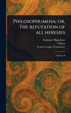 Cover Philosophumena; or, The Refutation of All Heresies