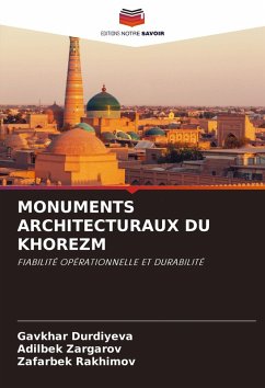 MONUMENTS ARCHITECTURAUX DU KHOREZM - Durdiyeva, Gavkhar;Zargarov, Adilbek;Rakhimov, Zafarbek MONUMENTS ARCHITECTURAUX DU KHOREZM - Durdiyeva, Gavkhar;Zargarov, Adilbek;Rakhimov, Zafarbek