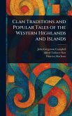 Clan Traditions and Popular Tales of the Western Highlands and Islands