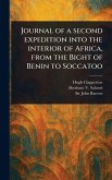 Journal of a Second Expedition Into the Interior of Africa, From the Bight of Benin to Soccatoo Journal of a Second Expedition Into the Interior of Africa, From the Bight of Benin to Soccatoo