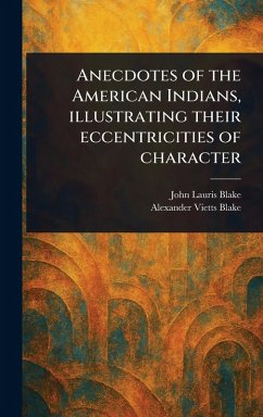 Cover Anecdotes of the American Indians, Illustrating Their Eccentricities of Character