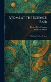 Atoms at the Science Fair Atoms at the Science Fair