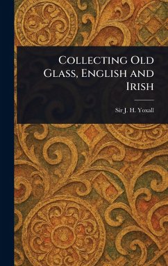Cover Collecting Old Glass, English and Irish