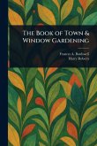 The Book of Town & Window Gardening The Book of Town & Window Gardening