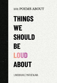 101 Poems About Things We Should Be Loud About - Mathenjwa, Lindokuhle