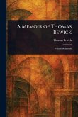 A Memoir of Thomas Bewick A Memoir of Thomas Bewick