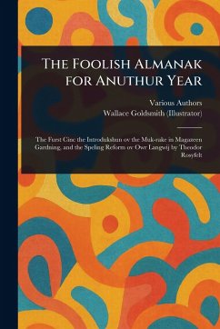 The Foolish Almanak for Anuthur Year - Various; Goldsmith, Wallace