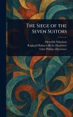 The Siege of the Seven Suitors The Siege of the Seven Suitors