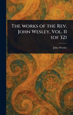 Cover The Works of the Rev. John Wesley, Vol. 11 (of 32)