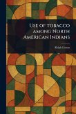 Use of Tobacco Among North American Indians