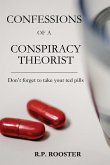 Confessions of a Conspiracy Theorist Confessions of a Conspiracy Theorist