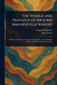 The Voiage and Travayle of Sir John Maundeville Knight - Mandeville, John; Ashton, John