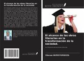 El alcance de las obras literarias en la transformación de la sociedad. El alcance de las obras literarias en la transformación de la sociedad.