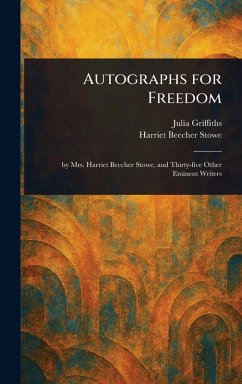 Autographs for Freedom - Griffiths, Julia; Stowe, Harriet Beecher