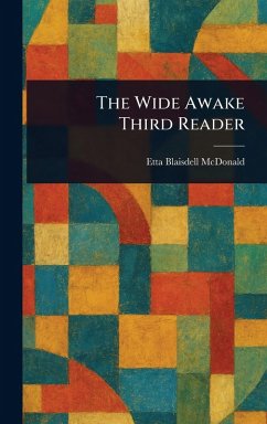 The Wide Awake Third Reader - Mcdonald, Etta Blaisdell