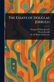 The Essays of Douglas Jerrold The Essays of Douglas Jerrold