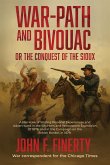 Warpath and Bivouac, or The Conquest of the Sioux Warpath and Bivouac, or The Conquest of the Sioux