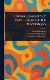 Unparliamentary Papers and Other Diversions Unparliamentary Papers and Other Diversions