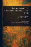 The Pioneers of Unadilla Village, 1784-1840 The Pioneers of Unadilla Village, 1784-1840