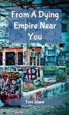 From A Dying Empire Near You From A Dying Empire Near You