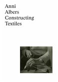 Anni Albers: Constructing Textiles Anni Albers: Constructing Textiles