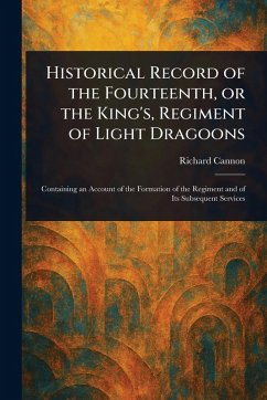 Cover Historical Record of the Fourteenth, or the King's, Regiment of Light Dragoons