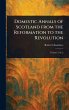 Domestic Annals of Scotland From the... - Bild 1